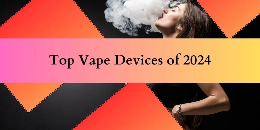 Top Vape Device 2024